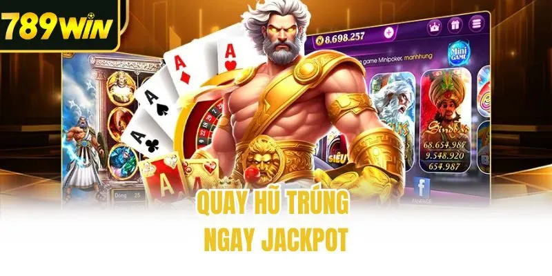 Quay hũ trúng ngay jackpot