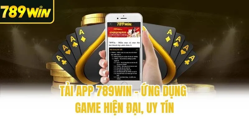 Tải app 789win - ứng dụng game hiện đại, uy tín